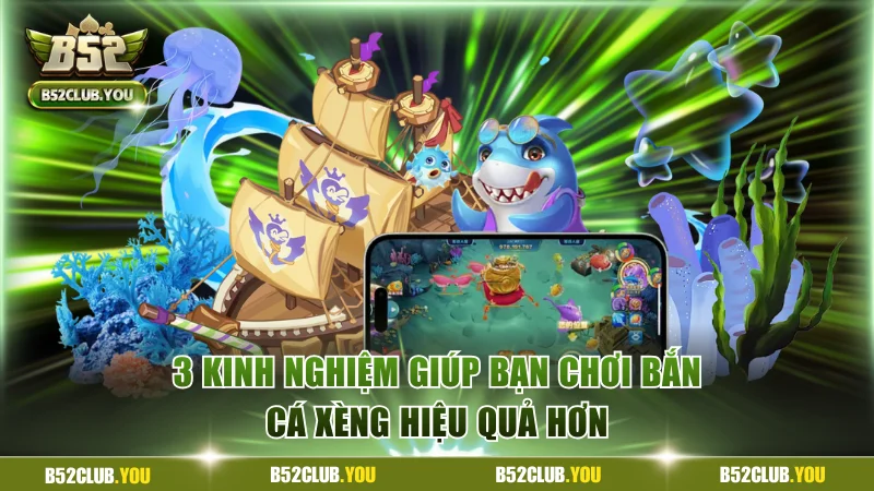 3 kinh nghiệm giúp bạn chơi bắn cá xèng hiệu quả hơn