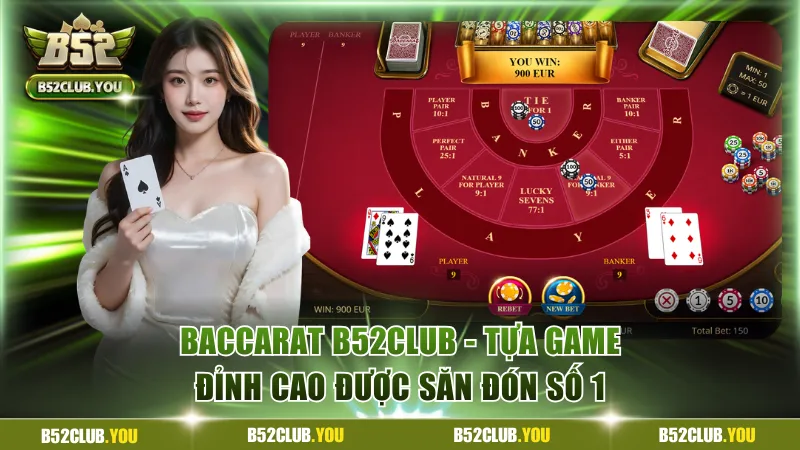 Baccarat B52Club - Tựa Game Đỉnh Cao Được Săn Đón Số 1 4 Baccarat B52Club