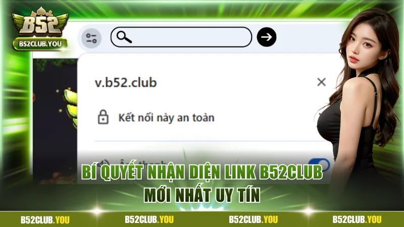 Bí quyết nhận diện link B52Club mới nhất uy tín