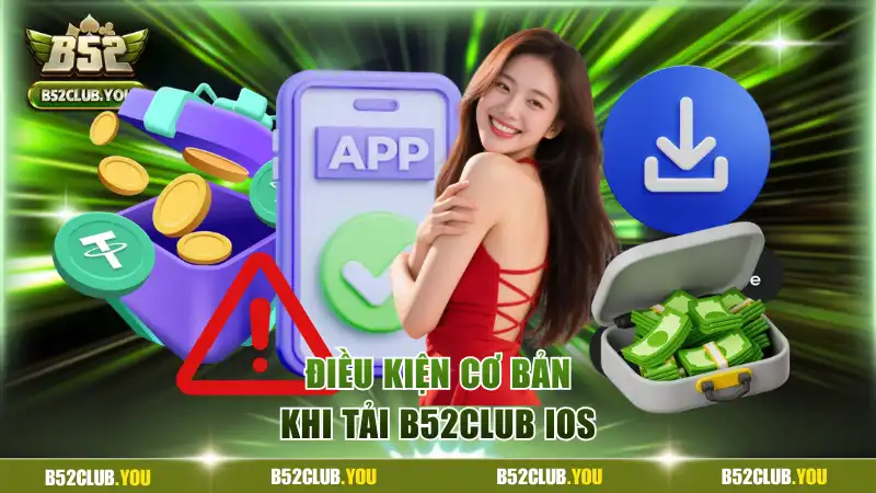 Điều kiện cơ bản khi tải B52Club iOS