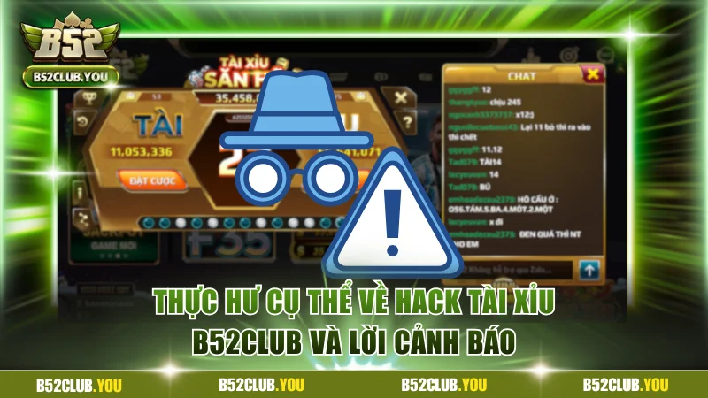 Thực Hư Cụ Thể Về Hack Tài Xỉu B52Club Và Lời Cảnh Báo 1 Hack tài xỉu B52Club