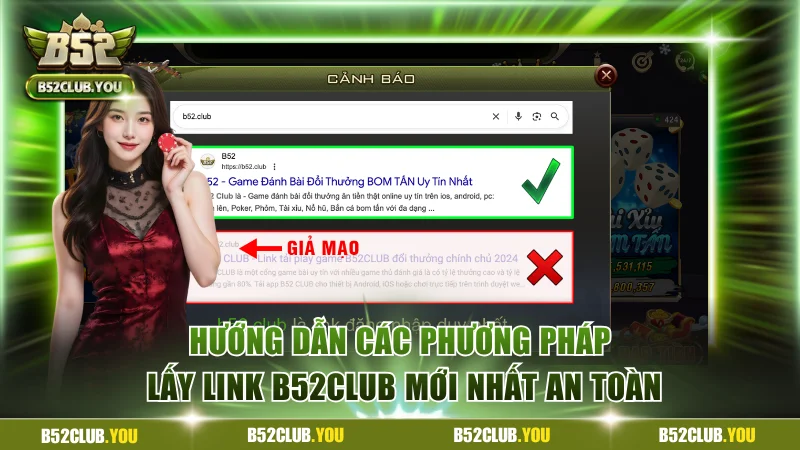 Hướng dẫn các phương pháp lấy link B52Club mới nhất an toàn