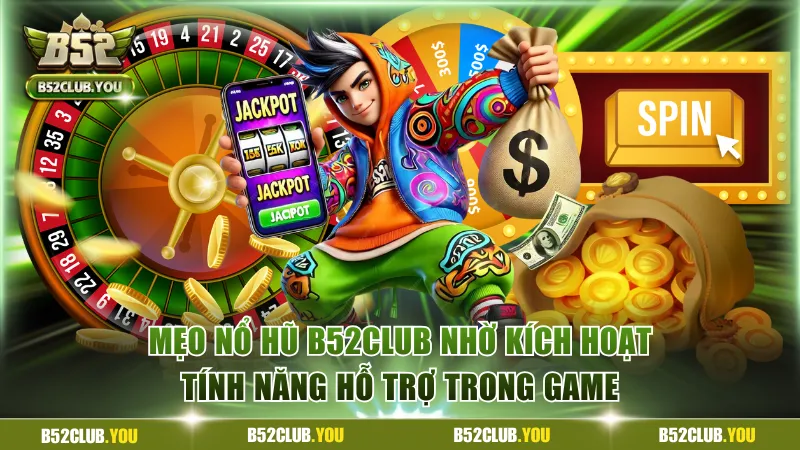 Mẹo nổ hũ B52Club nhờ kích hoạt tính năng hỗ trợ trong game