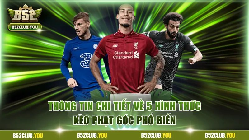 Thông tin chi tiết về 5 hình thức kèo phạt góc phổ biến