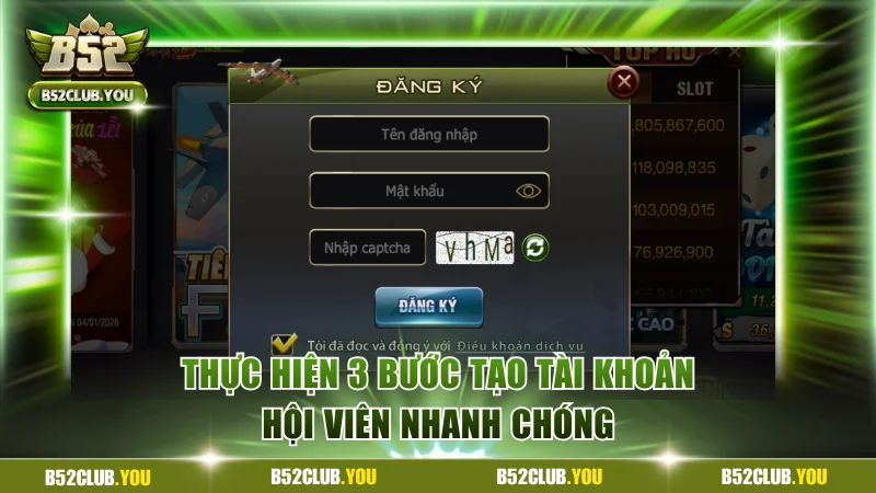 Đăng Ký B52Club Đơn Giản, An Toàn Trong 3 Bước Cơ Bản 2 Thực hiện 3 bước tạo tài khoản hội viên nhanh chóng
