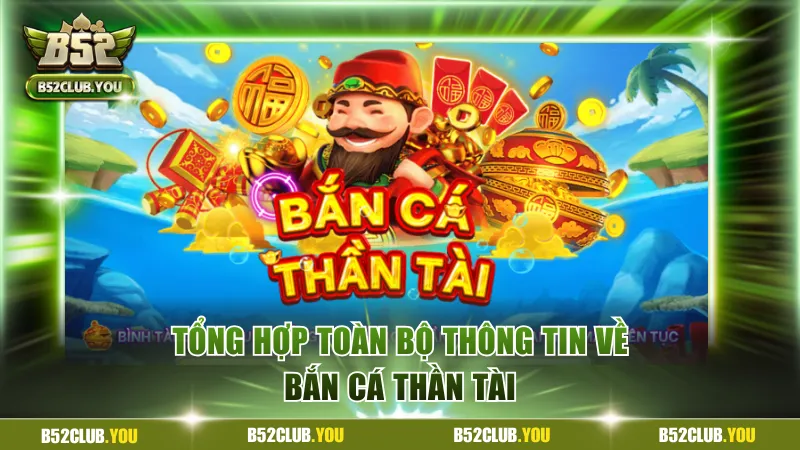Tổng hợp toàn bộ thông tin về bắn cá Thần Tài